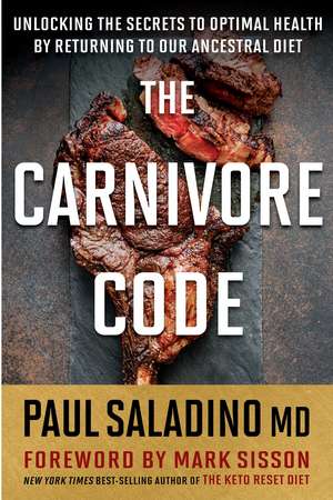 The Carnivore Code: Unlocking the Secrets to Optimal Health by Returning to Our Ancestral Diet de Paul Saladino