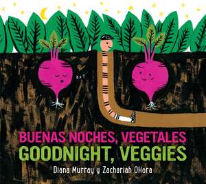 Goodnight, Veggies/Buenas noches, vegetales Board Book: Bilingual English-Spanish de Diana Murray