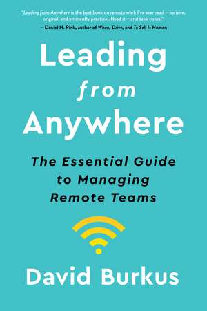 Leading From Anywhere: The Essential Guide to Managing Remote Teams de David Burkus