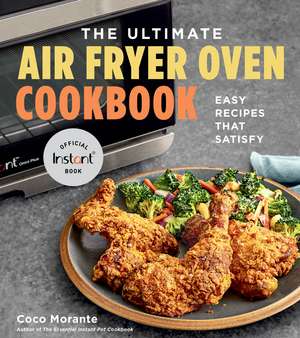 The Ultimate Air Fryer Oven Cookbook: Easy Recipes That Satisfy de Coco Morante