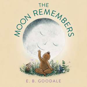 The Moon Remembers de E. B. Goodale