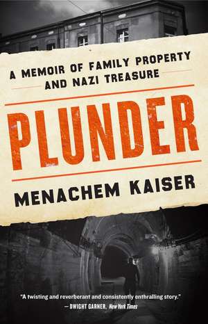 Plunder: A Memoir of Family Property and Nazi Treasure de Menachem Kaiser