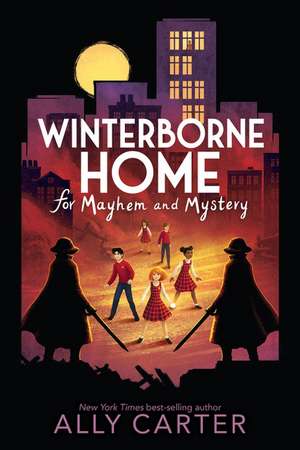 Winterborne Home for Mayhem and Mystery de Ally Carter