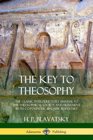 The Key to Theosophy de H. P. Blavatsky