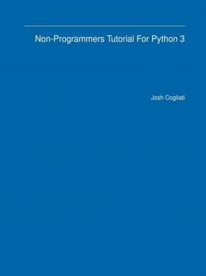 Non-Programmers Tutorial For Python 3 de Josh Cogliati