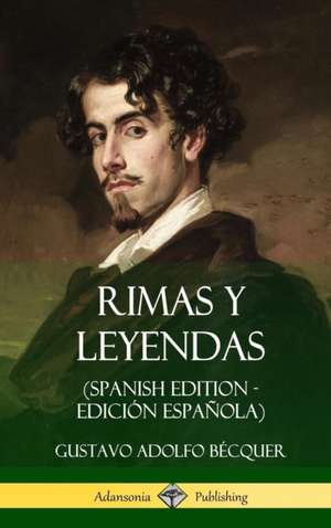 Rimas y Leyendas (Spanish Edition - Edición Española) (Hardcover) de Gustavo Adolfo Bécquer