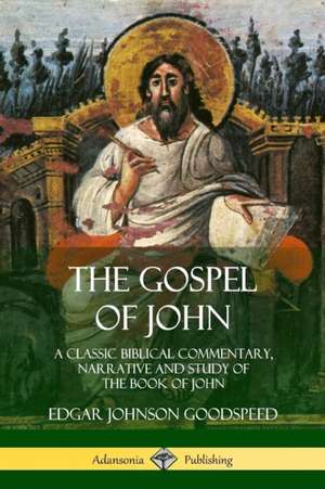 The Gospel of John de Edgar Johnson Goodspeed