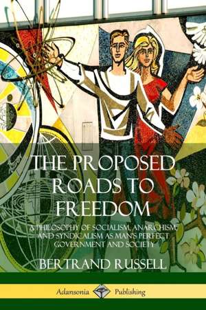 The Proposed Roads to Freedom de Bertrand Russell