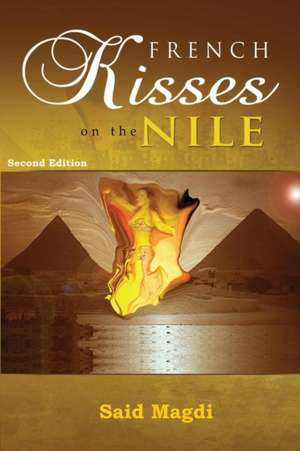 French Kisses on the Nile - Second Edition de Said Magdi