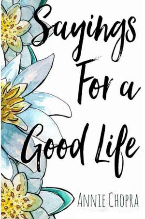 Sayings For A Good Life de Annie Chopra