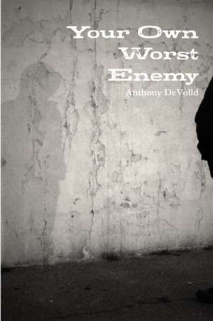 Your Own Worst Enemy de Anthony Devolld
