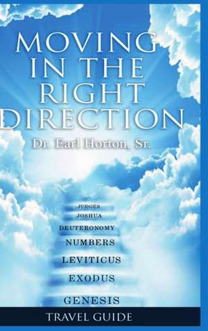 Moving in the Right Direction de Sr. Earl Horton