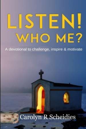 Listen! Who Me? de Carolyn R Scheidies