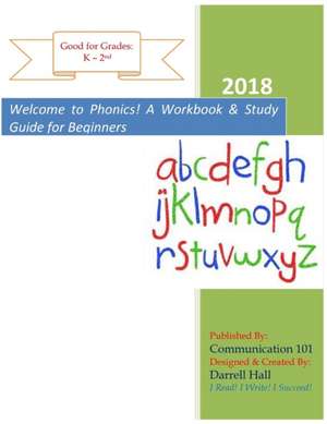 Welcome to Phonics! A Workbook and Study Guide for Beginners de Darrell Hall