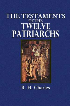 The Testaments of the Twelve Patriarchs de R. H. Charles