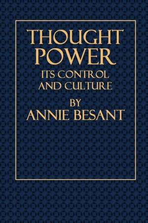 Thought Power - Its Control and Culture de Annie Besant