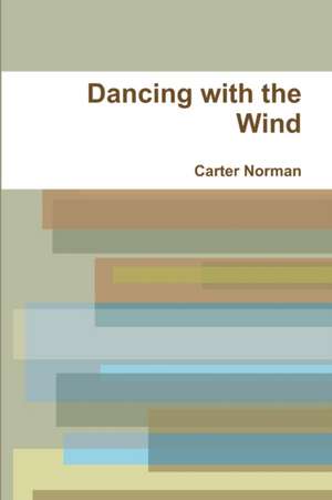Dancing with the Wind de Carter Norman