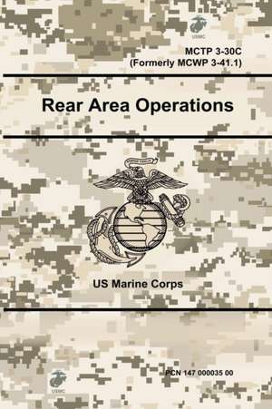 Rear Area Operations - MCTP 3-30C (Formerly MCWP 3-41.1) de Us Marine Corps