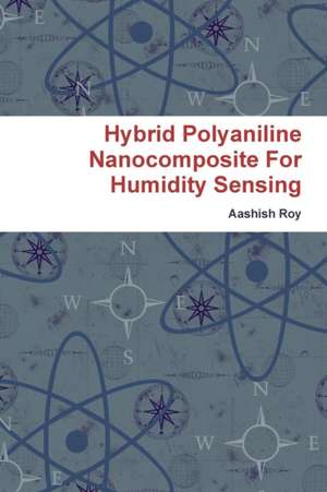 Hybrid Polyaniline Nanocomposite For Humidity Sensing de Aashish Roy