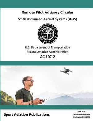Remote Pilot Advisory Circular 107-2 de Federal Aviation Administration