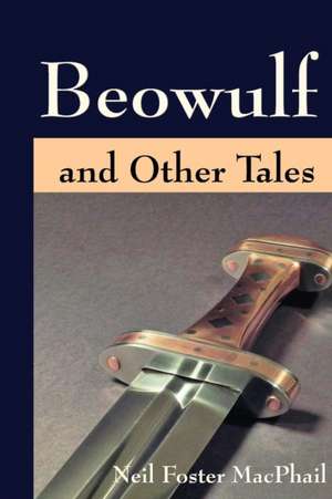 Beowulf and Other Tales de Neil Foster MacPhail