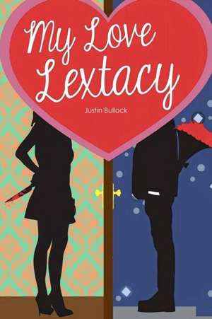 My Love Lextacy de Justin Bullock