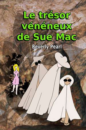 Le trésor vénéneux de Sue Mac de Beverly Pearl