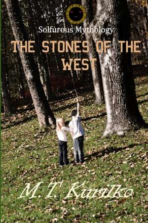 The Stones of the West de M. T. Kurilko