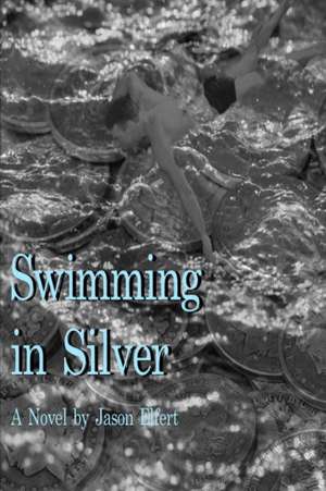 Swimming In Silver de Jason Elfert