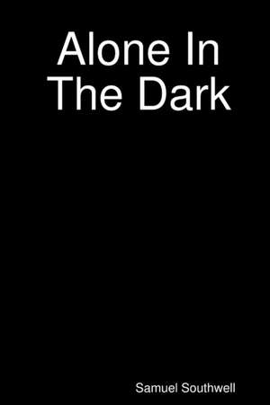 Alone In The Dark de Samuel Southwell