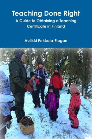 Teaching Done Right de Aulikki Pekkala-Flagan