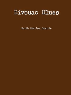 Bivouac Blues de Keith Charles Dovoric