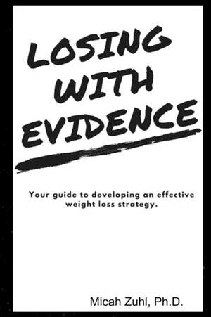 Losing With Evidence de Micah Zuhl