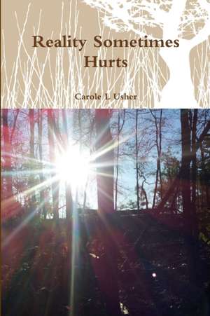 Reality Sometimes Hurts de Carole L Usher