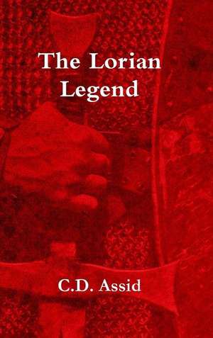 The Lorian Legend de C. D. Assid