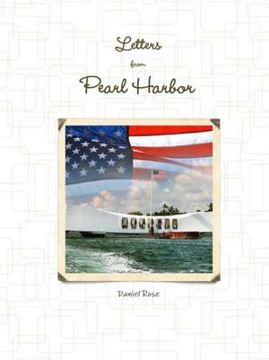 Letters from Pearl Harbor de Daniel Rose