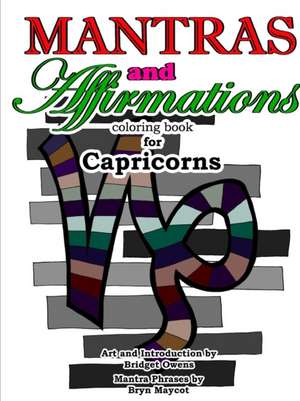 Mantras and Affirmations Coloring Book for Capricorns de Bridget Owens