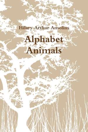 Alphabet Animals de Hilary Arthur Amolins