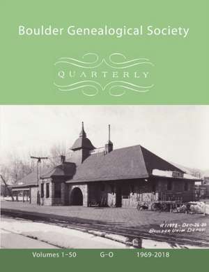 Boulder Genealogical Society Quarterly, 1969-2018, Table of Contents and Names Index, Vol 2, G-O de Boulder Genealogical Society