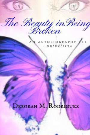 The Beauty In Being Broken de Deborah Rodriguez