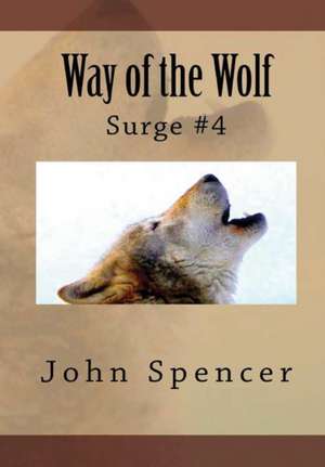 Way of the Wolf de John Spencer