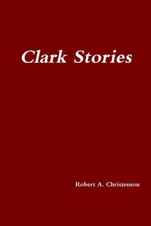 Clark Stories de Robert A. Christenson