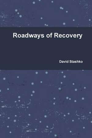 Roadways of Recovery de David Stashko