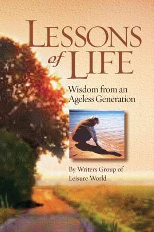 Lessons of Life de Writers Group of Leisure World