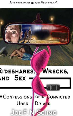 Ridehares, Wrecks, and Sex de Joe F. N. Schmo