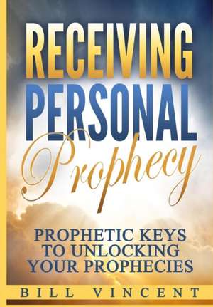 Receiving Personal Prophecy de Bill Vincent