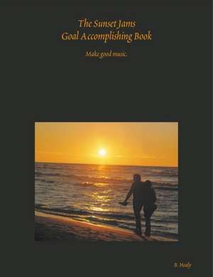 The Sunset Jams Goal Accomplishing Book de Bethany Healy