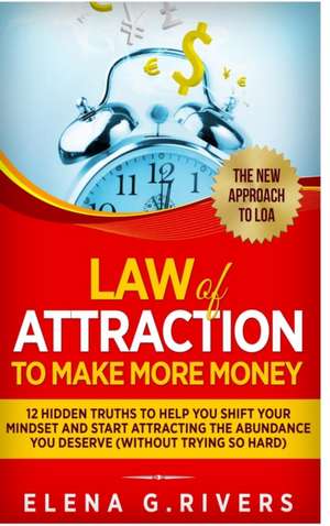 Law Of Attraction to Make More Money de Elena G. Rivers