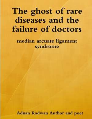 The ghost of rare diseases and the failure of doctors de Adnan Radwan Author and poet