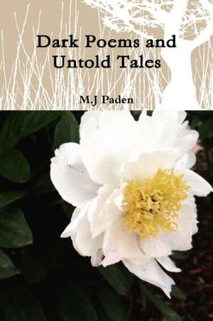 Dark Poems and Untold Tales de M. J Paden